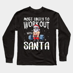 Most Likely To Work Out With Santa Family Christmas Long Sleeve T-Shirt